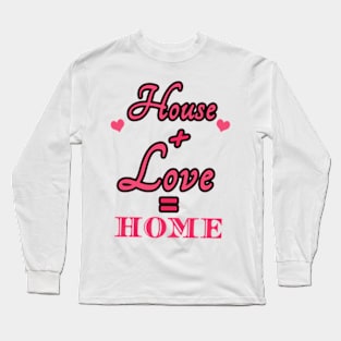 House Love Home Long Sleeve T-Shirt